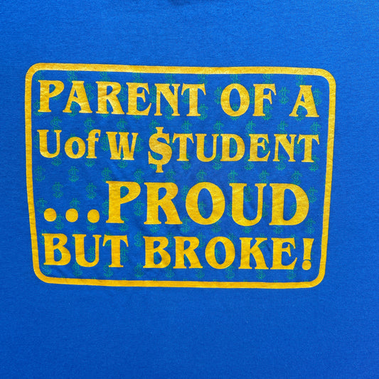 Vintage 80s Parent of a U of W $tudent.... Proud But Broke T-shirt