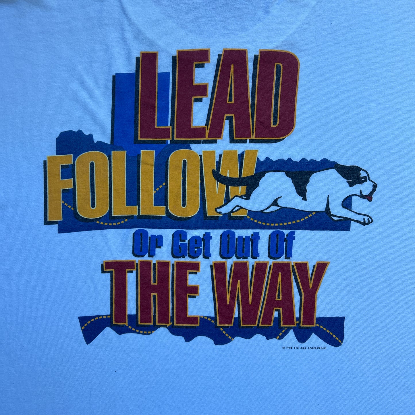 Vintage 90s Big Dogs Sportswear "lead follow or get out the way" 1998 T-shirt