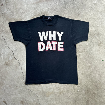 Vintage 80s “WHY DATE / WHY NOT” Sadie Cassinova Week T-shirt